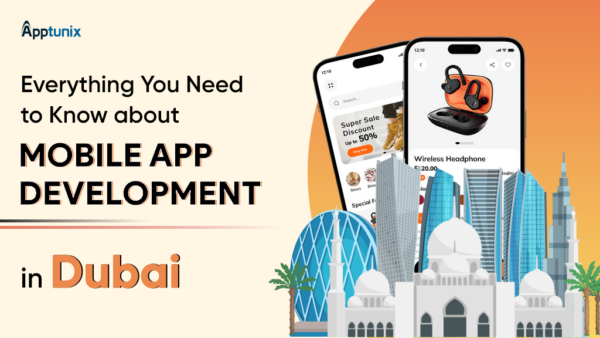 Mobile App Development in Dubai: Everything You Need to Know!